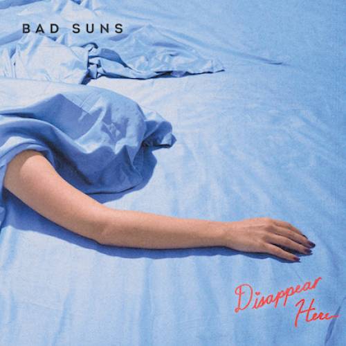 Disappear Here, sophomore album by American indie-rock band Bad Suns. Image courtesy of Alternative Press. 